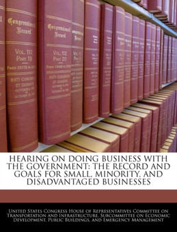 Hearing on Doing Business with the Government : The Record and Goals for Small, Minority, and Disadvantaged Businesses