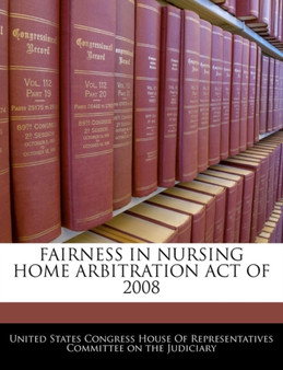 Fairness in Nursing Home Arbitration Act of 2008