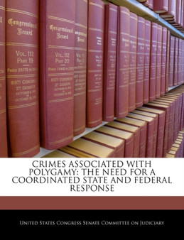 Crimes Associated with Polygamy : The Need for a Coordinated State and Federal Response