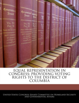 Equal Representation in Congress : Providing Voting Rights to the District of Columbia