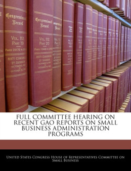 Full Committee Hearing on Recent Gao Reports on Small Business Administration Programs