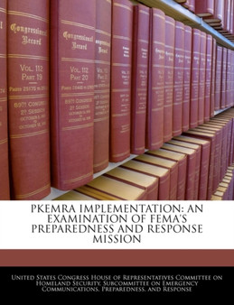 Pkemra Implementation : An Examination of Fema's Preparedness and Response Mission