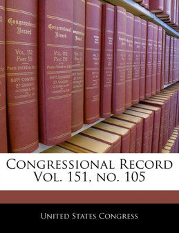Congressional Record Vol. 151, No. 105