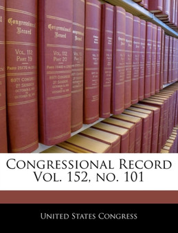 Congressional Record Vol. 152, No. 101