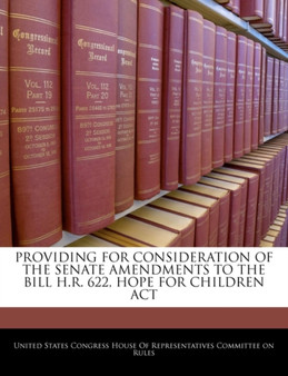Providing for Consideration of the Senate Amendments to the Bill H.R. 622, Hope for Children ACT