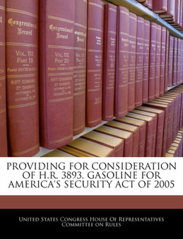 Providing for Consideration of H.R. 3893, Gasoline for America's Security Act of 2005