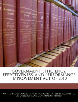 Government Efficiency, Effectiveness, and Performance Improvement Act of 2010
