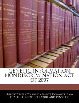 Genetic Information Nondiscrimination Act of 2007