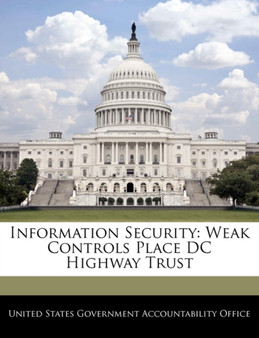Information Security : Weak Controls Place DC Highway Trust