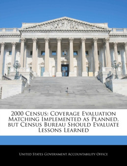 2000 Census : Coverage Evaluation Matching Implemented as Planned, But Census Bureau Should Evaluate Lessons Learned
