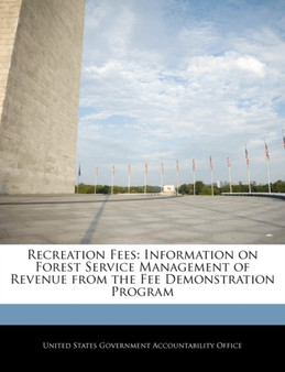 Recreation Fees : Information on Forest Service Management of Revenue from the Fee Demonstration Program
