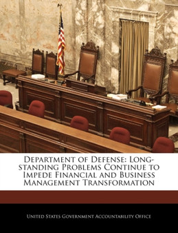 Department of Defense : Long-Standing Problems Continue to Impede Financial and Business Management Transformation