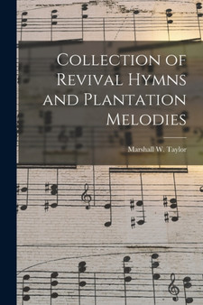 Collection of Revival Hymns and Plantation Melodies by Marshall W 1846-1887 Taylor - Paperback