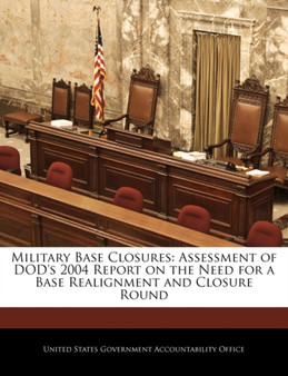 Military Base Closures : Assessment of Dod's 2004 Report on the Need for a Base Realignment and Closure Round