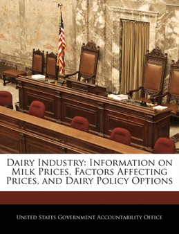 Dairy Industry : Information on Milk Prices, Factors Affecting Prices, and Dairy Policy Options
