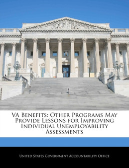 Va Benefits : Other Programs May Provide Lessons for Improving Individual Unemployability Assessments