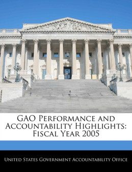Gao Performance and Accountability Highlights : Fiscal Year 2005