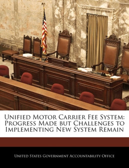 Unified Motor Carrier Fee System : Progress Made But Challenges to Implementing New System Remain