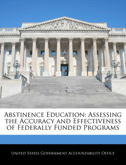 Abstinence Education : Assessing the Accuracy and Effectiveness of Federally Funded Programs