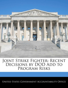 Joint Strike Fighter : Recent Decisions by Dod Add to Program Risks