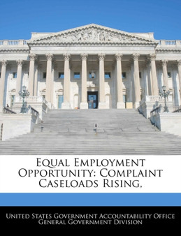 Equal Employment Opportunity : Complaint Caseloads Rising,