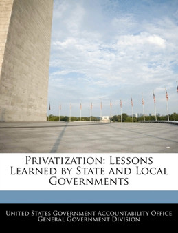 Privatization : Lessons Learned by State and Local Governments