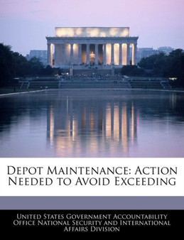 Depot Maintenance : Action Needed to Avoid Exceeding