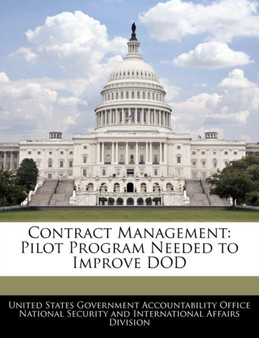 Contract Management : Pilot Program Needed to Improve Dod