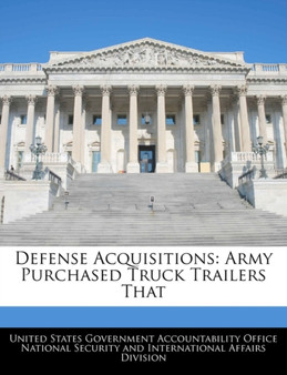 Defense Acquisitions : Army Purchased Truck Trailers That