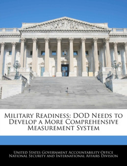 Military Readiness : Dod Needs to Develop a More Comprehensive Measurement System
