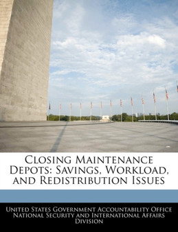 Closing Maintenance Depots : Savings, Workload, and Redistribution Issues