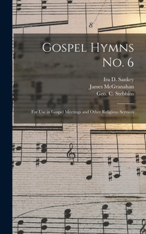 Gospel Hymns No. 6 [microform] : for Use in Gospel Meetings and Other Religious Services by James 1840-1907 McGranahan - Hardback
