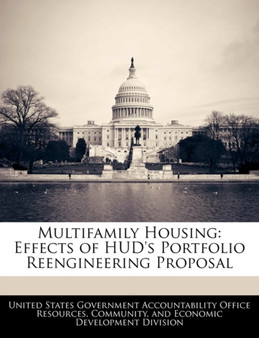 Multifamily Housing : Effects of HUD's Portfolio Reengineering Proposal