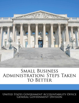 Small Business Administration : Steps Taken to Better