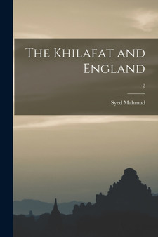 The Khilafat and England; 2 by Syed 1889- Mahmud - Paperback