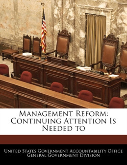 Management Reform : Continuing Attention Is Needed to