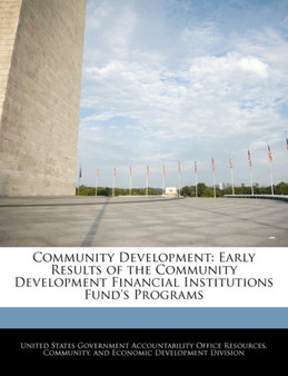 Community Development : Early Results of the Community Development Financial Institutions Fund's Programs