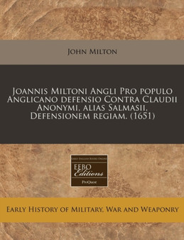 Joannis Miltoni Angli Pro Populo Anglicano Defensio Contra Claudii Anonymi, Alias Salmasii, Defensionem Regiam. (1651)