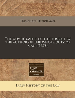 The Government of the Tongue by the Author of the Whole Duty of Man, (1675)