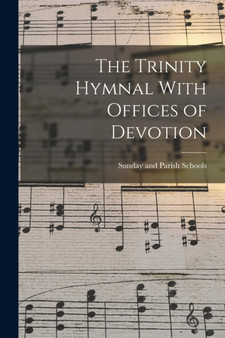 The Trinity Hymnal With Offices of Devotion by Sunday And Parish Schools - Paperback