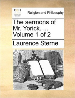 The sermons of Mr. Yorick. ... Volume 1 of 2