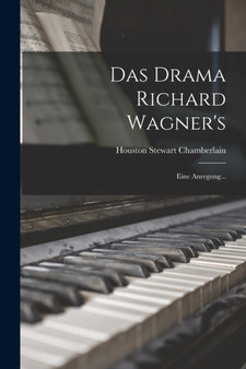 Das Drama Richard Wagner's : Eine Anregung... by Houston Stewart Chamberlain - Paperback
