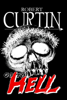 Go to Hell by Robert Curtin - Hardback