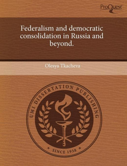 Federalism and Democratic Consolidation in Russia and Beyond