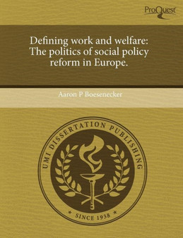 Defining Work and Welfare: The Politics of Social Policy Reform in Europe