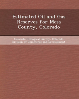 Estimated Oil and Gas Reserves for Mesa County, Colorado