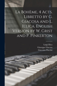La Boheme, 4 acts. Libretto by G. Giacosa and L. Illica. English version by W. Grist and P. Pinkerton by Giuseppe Giacosa - Paperback