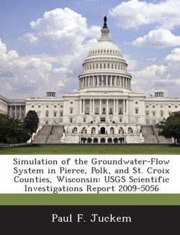 Simulation of the Groundwater-Flow System in Pierce, Polk, and St. Croix Counties, Wisconsin : Usgs Scientific Investigations Report 2009-5056