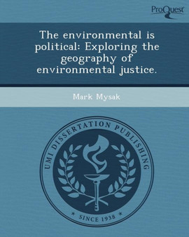 The Environmental Is Political: Exploring the Geography of Environmental Justice