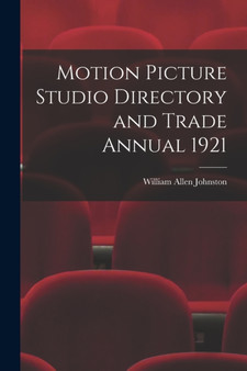 Motion Picture Studio Directory and Trade Annual 1921 by William Allen Johnston - Paperback